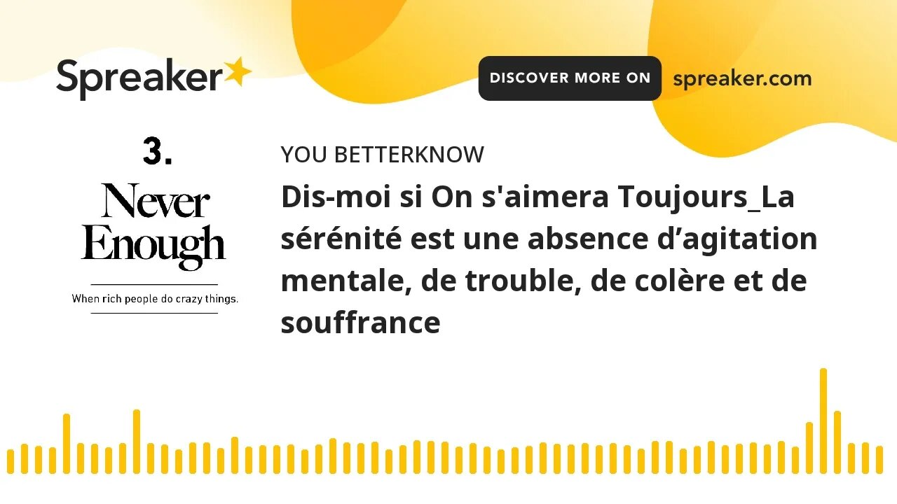 Dis-moi si On s'aimera Toujours_La sérénité est une absence d’agitation mentale, de trouble, de colè