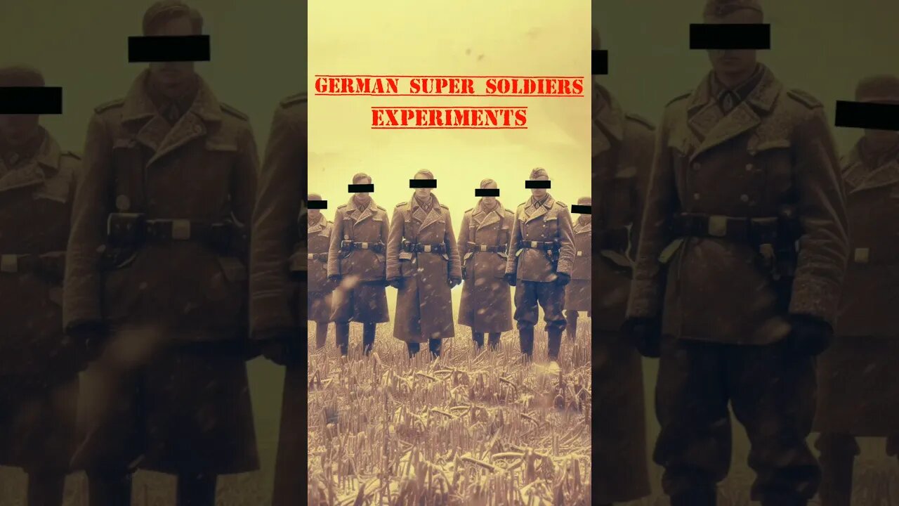 German super soldier experiments of ww2.