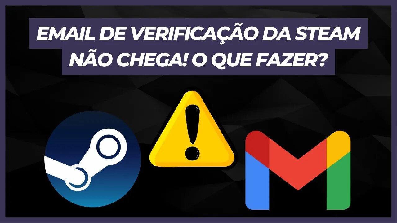 EMAIL DE VERIFICAÇÃO DA STEAM NÃO CHEGA! O QUE FAZER?