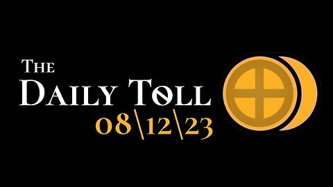 The Daily Toll - 08\12\23