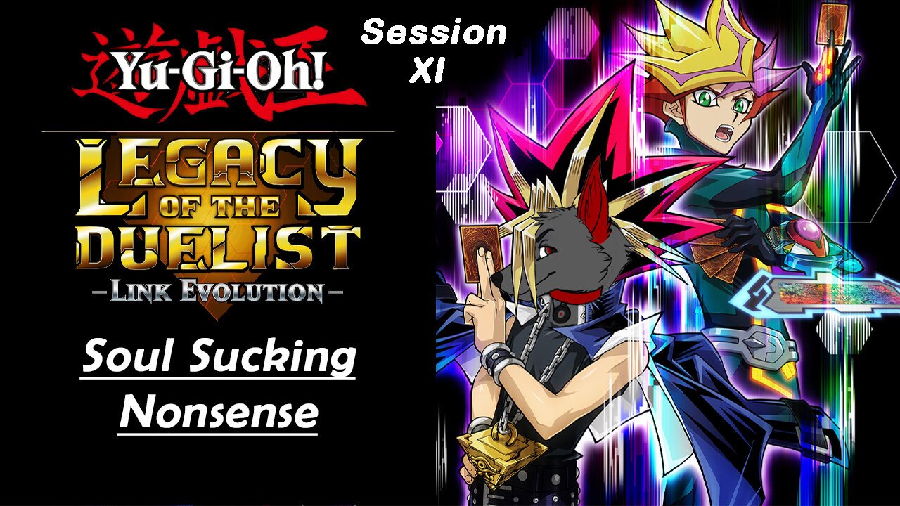 Soul Sucking Nonsense | Yu-Gi-Oh! Legacy of the Duelist: Link Evolution (Session XI)