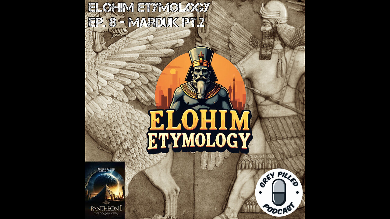 ELOHIM ETYMOLOGY w/ Adrian West: EP. 8 - MARDUK pt.2