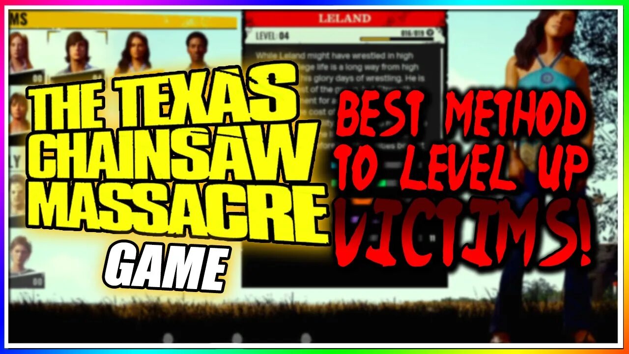 TXChainsaw Massacre Game - Best VICTIMS to LEVEL UP! - FAST & EASY XP CHARACTER UPGRADE METHOD!