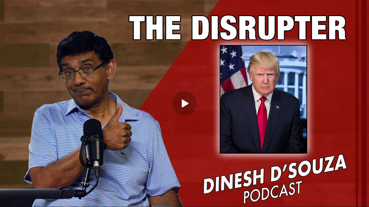 THE DISRUPTER Dinesh D’Souza Podcast Ep917