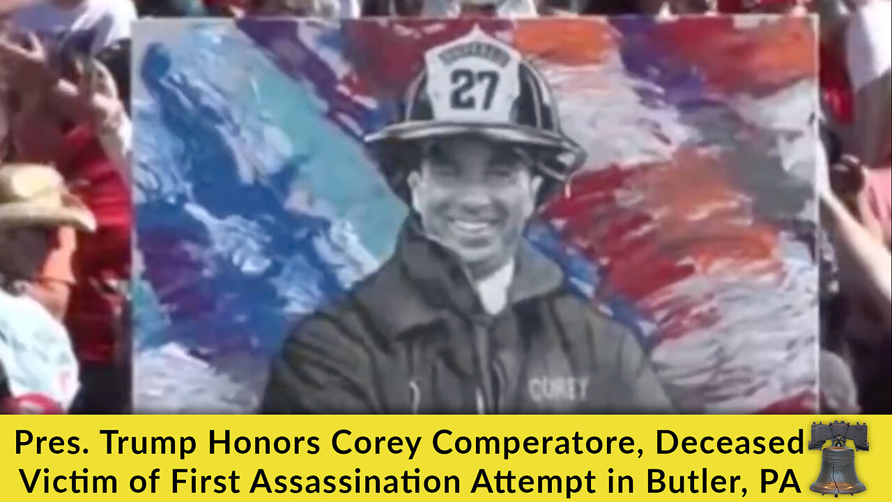 Pres. Trump Honors Corey Comperatore, Deceased Victim of First Assassination Attempt in Butler, PA