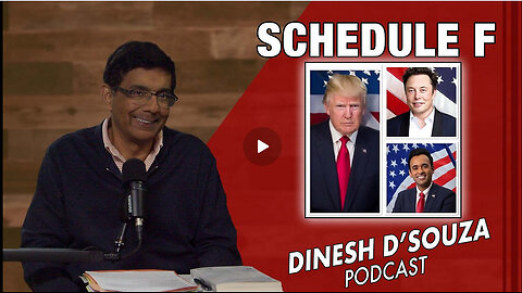 SCHEDULE F Dinesh D’Souza Podcast Ep975