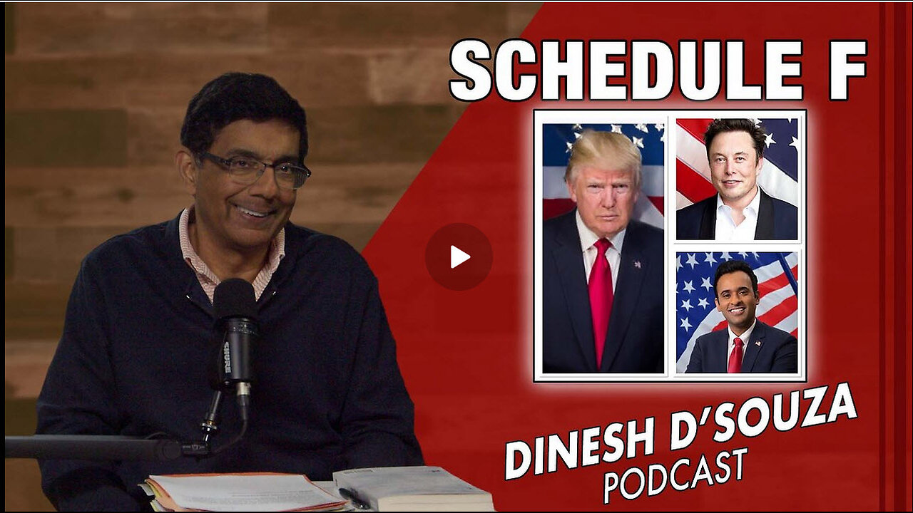 SCHEDULE F Dinesh D’Souza Podcast Ep975