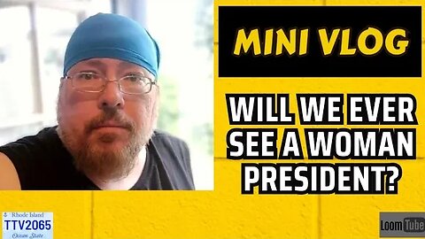 MINI VLOG - WILL WE EVER SEE A WOMAN PRESIDENT? - 081823 TTV2065
