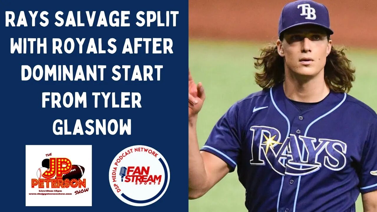 JP Peterson Show 6/26: #Rays Salvage Split With #Royals After Dominant Start From Tyler Glasnow