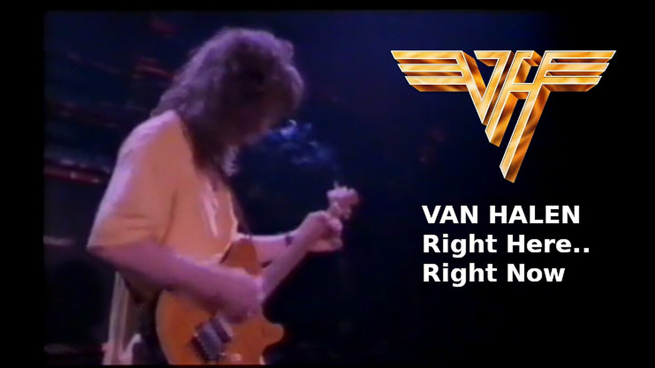 VAN HALEN - Right Here... Right Now