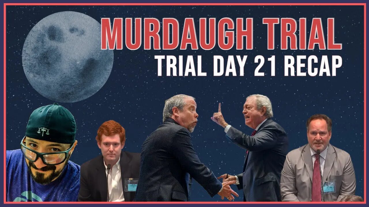 Alex Murdaugh Murder Trial Recap & Impressions (Day 21)