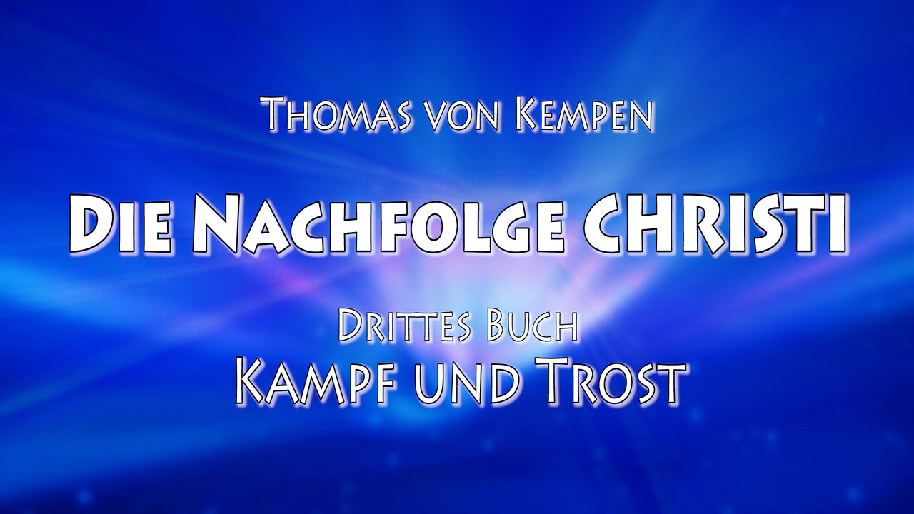 DIE NACHFOLGE CHRISTI 3. BUCH 44. Kap - MAN soll ÄUSSERLICHE DINGE NICHT an sich ZIEHEN