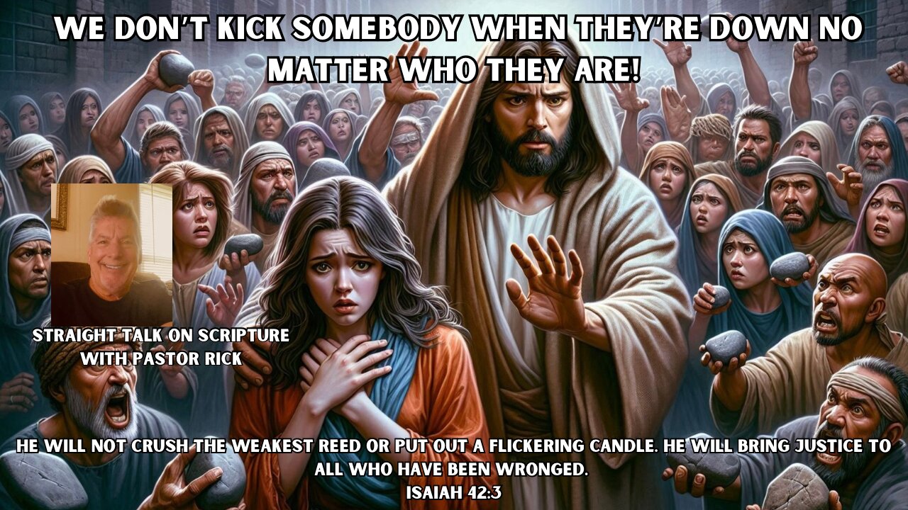 WE DON’T KICK SOMEONE WHEN THEY’RE DOWN