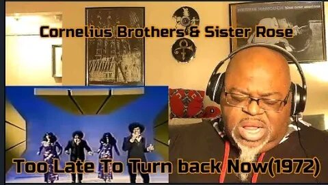 Cornelius Brothers & Sister Rose - Too Late To Turn Back Now (19720 Reaction Review