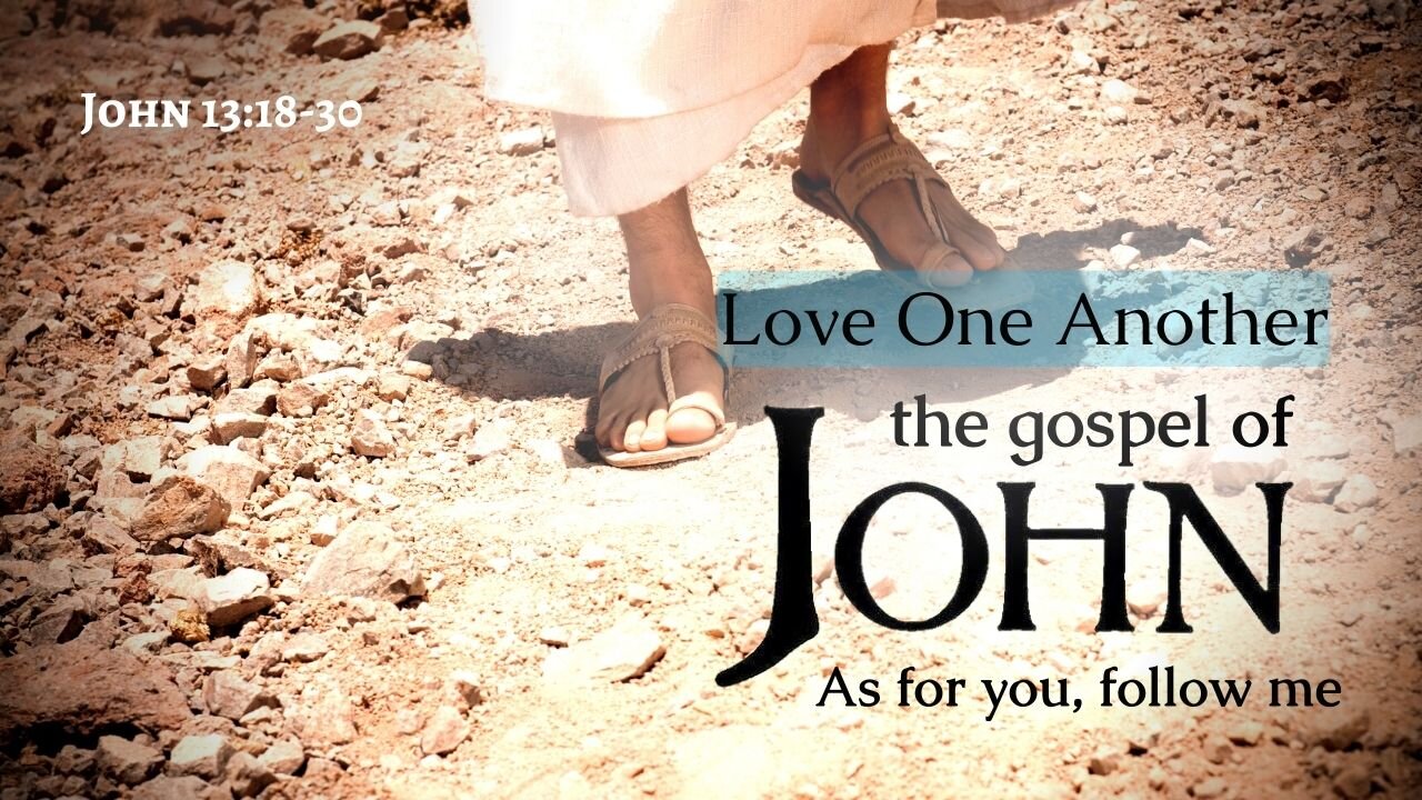 Love One Another - John 13:18-30