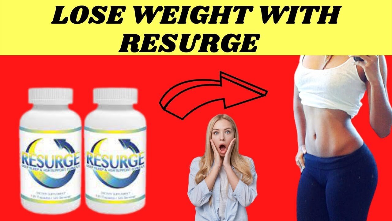 EVERYTHING about the weight loss supplement RESURGE ?