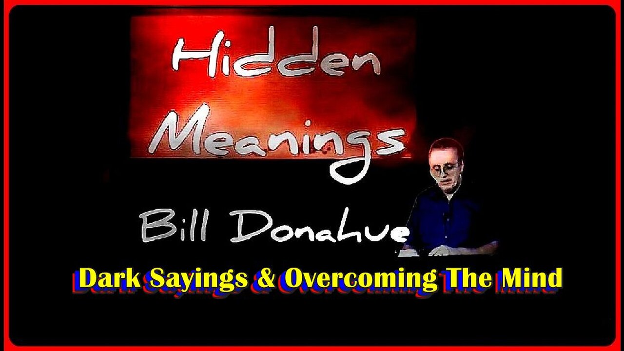 👀📢• Hidden Meanings: Ep. # 90: 'Dark Sayings' & Ep. # 272 Revelation Overcoming The Mind' •🕞47m