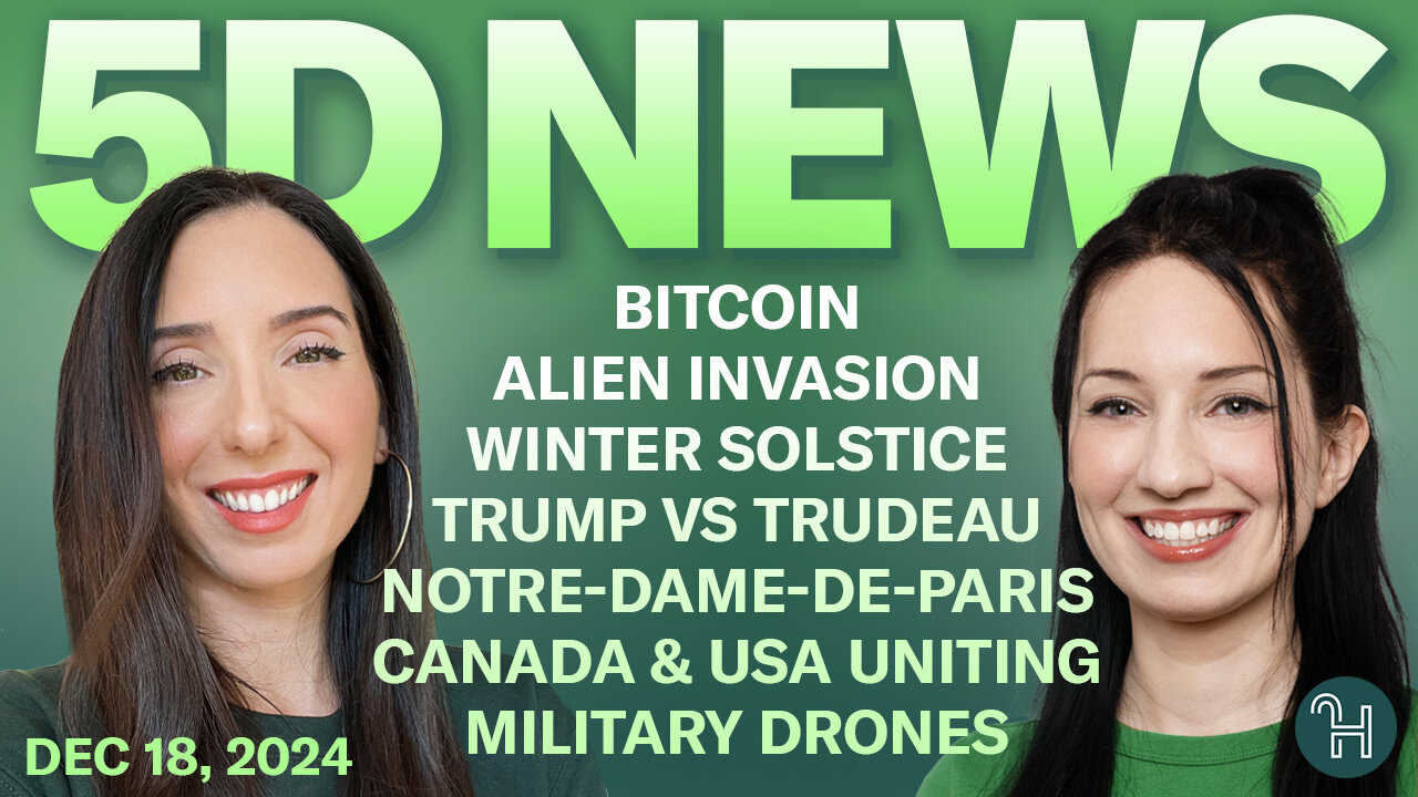 ✨ 5D NEWS Dec 18 • Bitcoin, Alien Invasion, Winter Solstice, Trump, Trudeau & more!