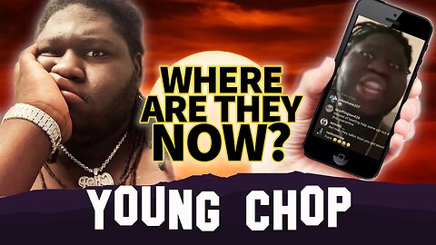 Young Chop | Where Are They Now?