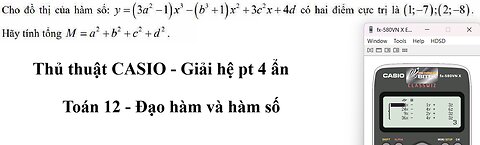 CASIO: Cho đồ thị của hàm số: y=(3a^2 - 1)x^3 - (b^3 + 1)x^2 + 3c^2 x + 4d có hai điểm cực trị là