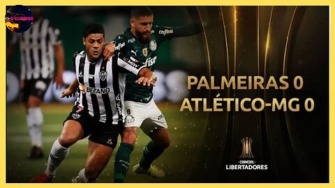 PALMEIRAS X ATLÉTICO-MG - QUEM VAI AVANÇAR PARA QUARTAS DE FINAL DA COPA LIBERTADORES DA AMÉRICA