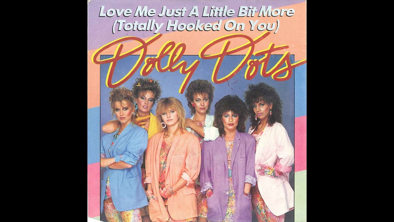 Dolly Dots --- Love Me Just A Little Bit More (Totally Hooked On You)
