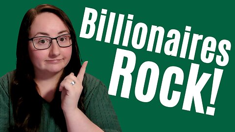 Why You Should Stop Hating on Billionaires