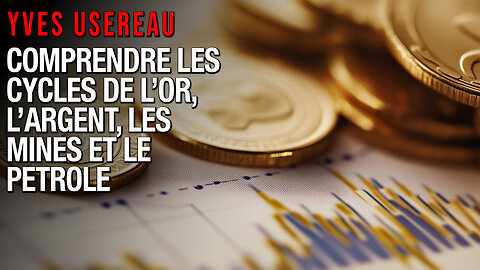 YVES USEREAU - COMPRENDRE LES CYCLES DE L'OR ET DE L'ARGENT
