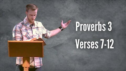 Proverbs 3:7-12 - Verse by Verse with Ben Dixon