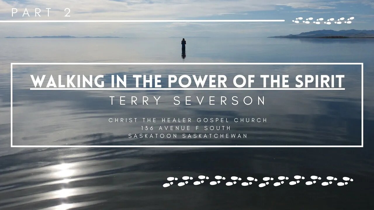 Walking In The Power Of The Spirit Part 2 - Terry Severson - June 25 AM. 2023