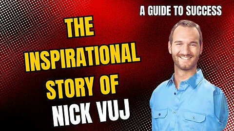The Inspirational Story of Nick Vuj: A Guide to Success ❤️✅