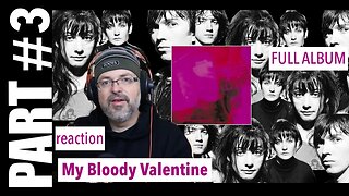 pt 3 Album Reaction | My Bloody Valentine - Loveless | Sometimes, Blown a Wish