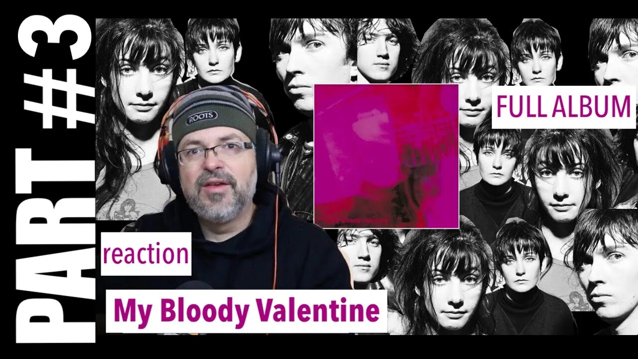 pt 3 Album Reaction | My Bloody Valentine - Loveless | Sometimes, Blown a Wish