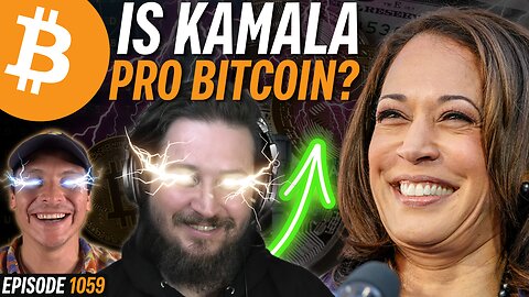 BREAKING: Kamala Harris to Support Bitcoin Industry? | EP 1059