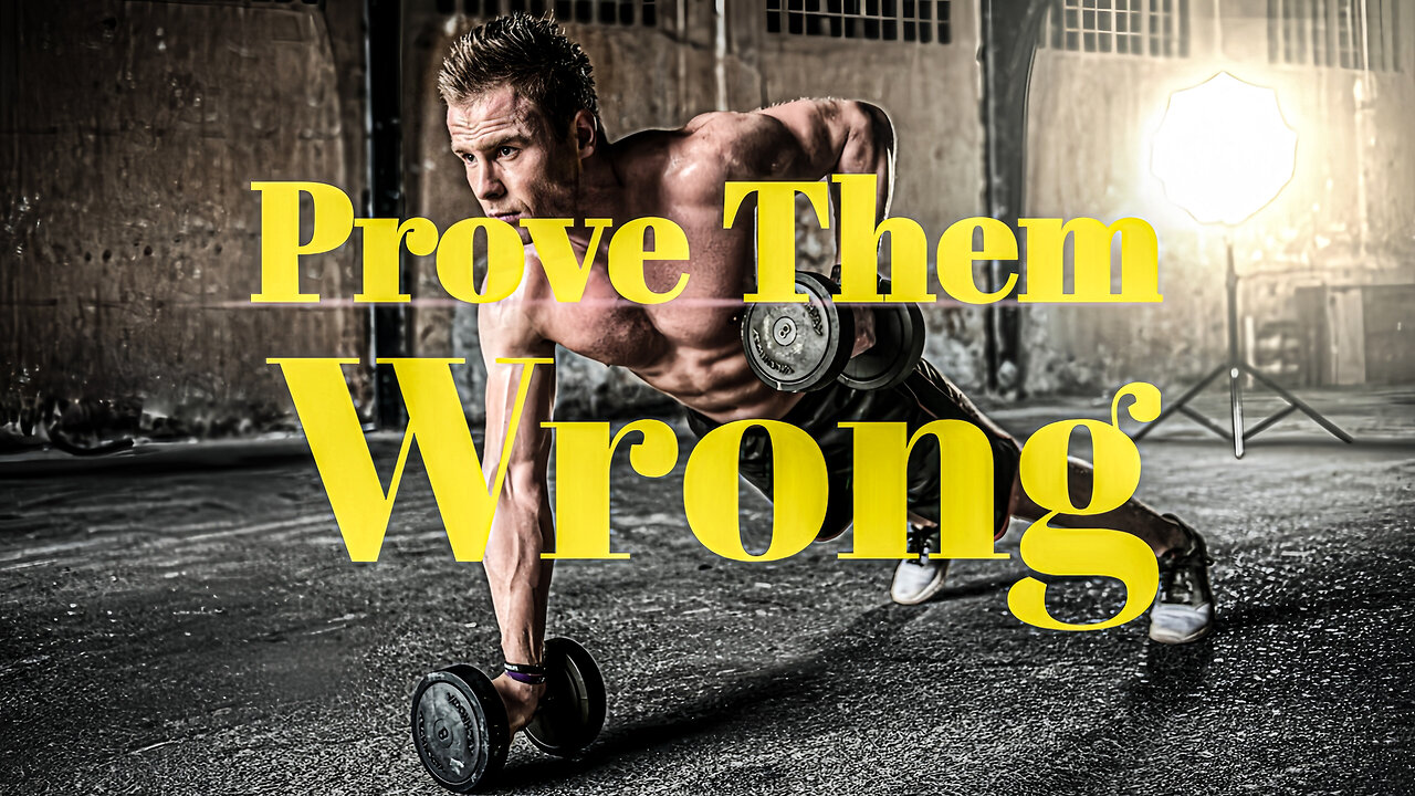 PROVE THEM WRONG - Motivational Speech