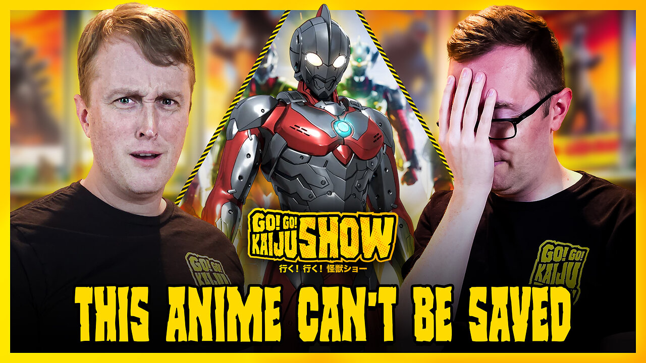 This Anime Can't Be Saved | Go! Go! Kaiju Show #201