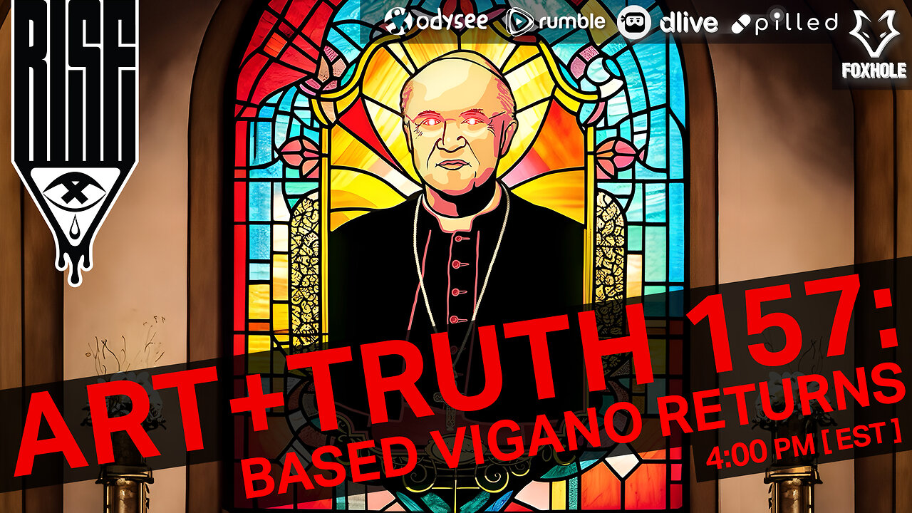 ART + TRUTH // EP. 157 // BASED VIGANO RETURNS