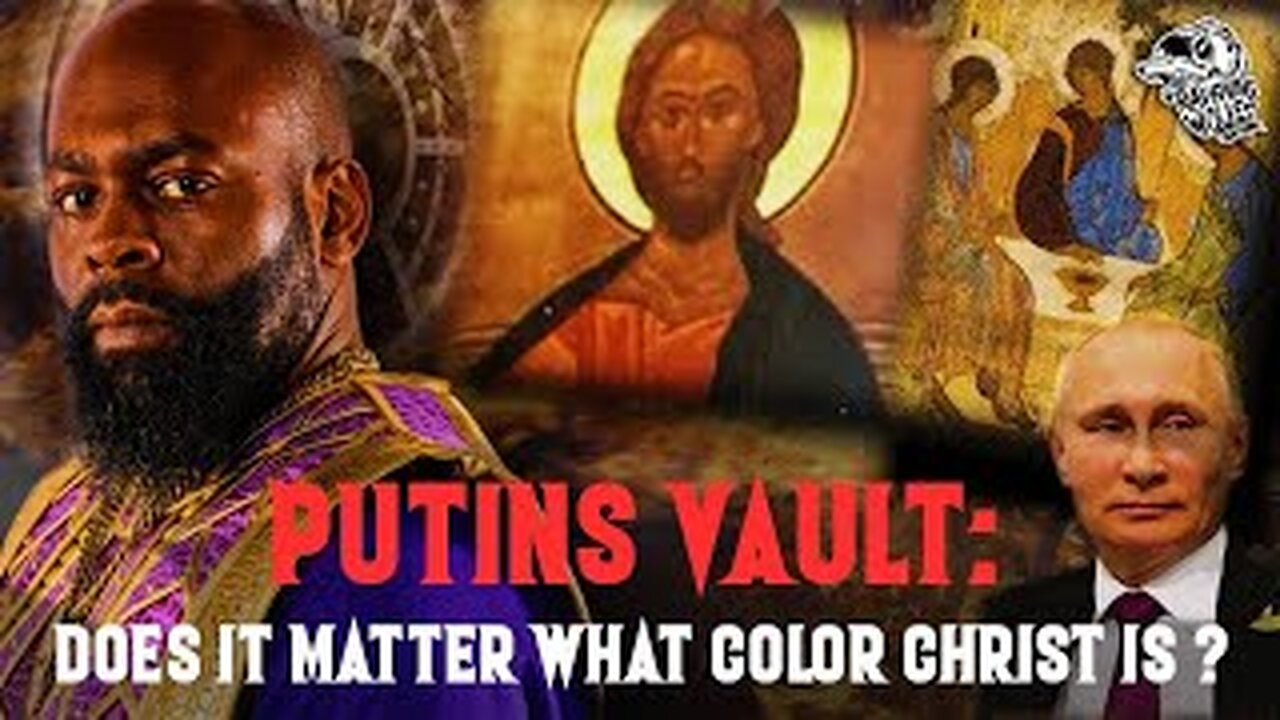 RAVENING WOLVES SHOW: Episode 88 Putin's Vault: Does It Matter What Color Christ Is?