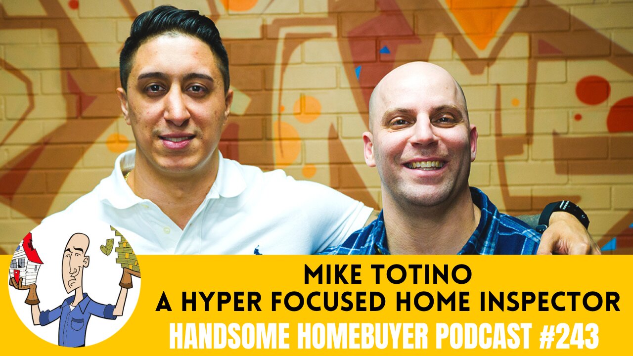 Mike Totino is HYPER FOCUSED on Inspecting your Home // Handsome Podcast 243