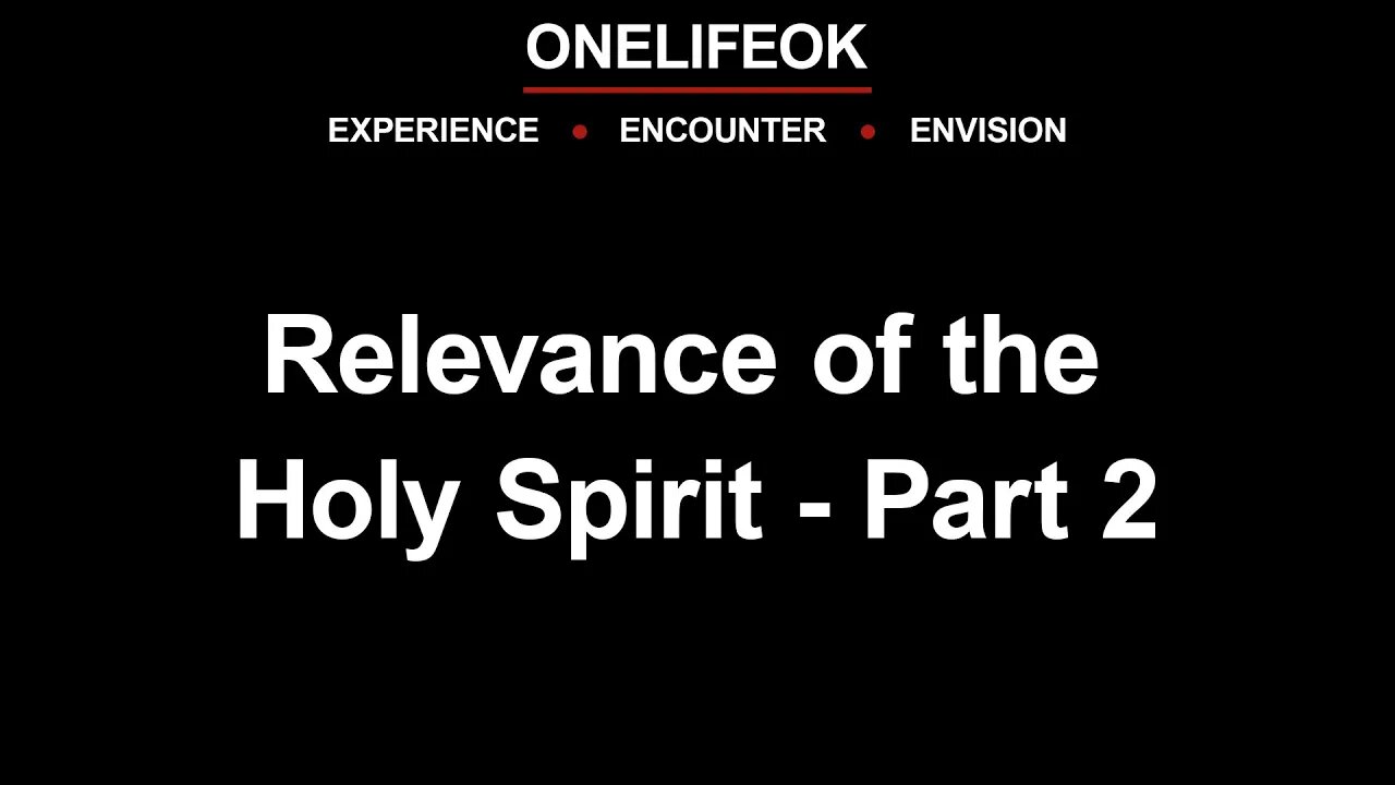 Relevance of the Holy Spirit Part 2 - Wed 5/03/23