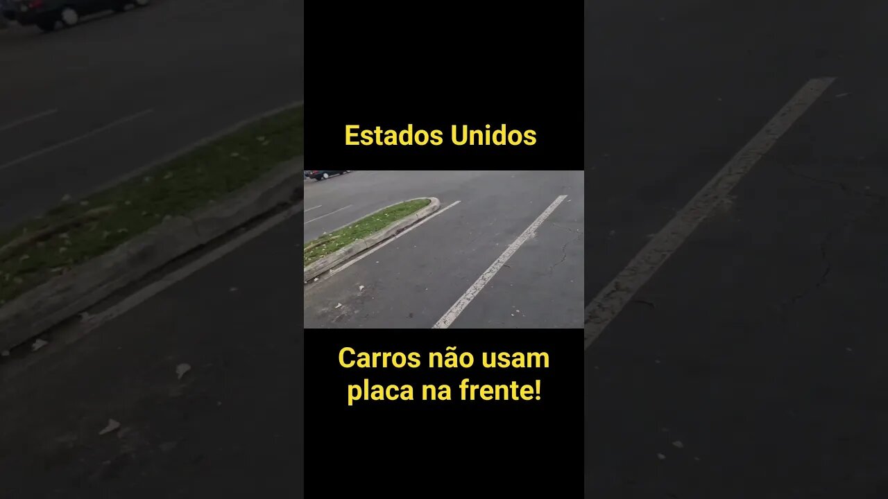 NOS ESTADOS UNIDOS VOCÊ NÃO PRECISA DE PLACA NA FRENTE DO SEU CARRO!