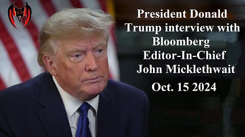 President Donald Trump interview with Bloomberg Editor-In-Chief John Micklethwait ~ October 15 2024