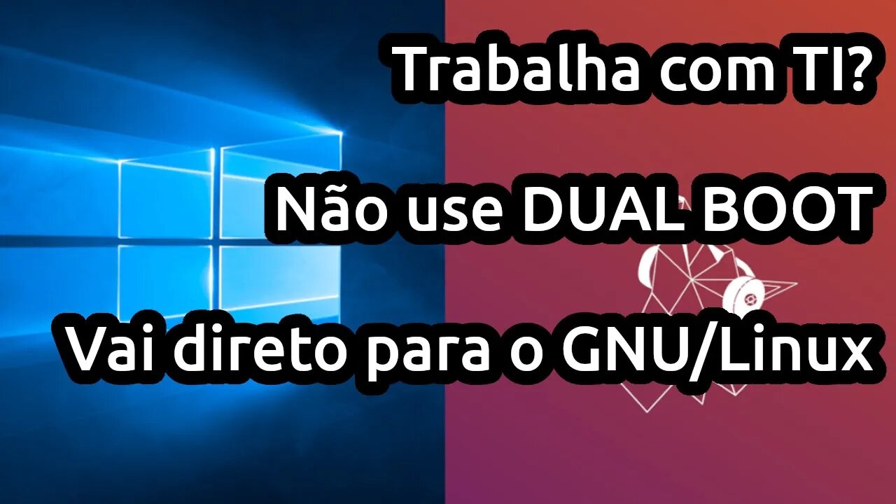 Não use DUAL BOOT, vai direto para o GNU/Linux