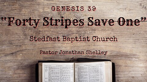 Forty Stripes Save One - Pastor Jonathan Shelley | Stedfast Baptist Church