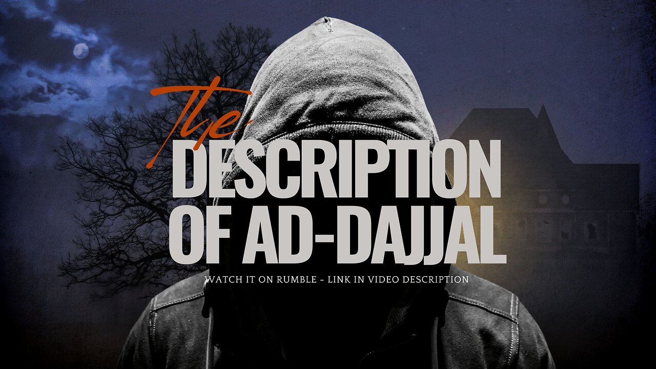The Description Of Ad-Dajjal (The one-eyed Liar)