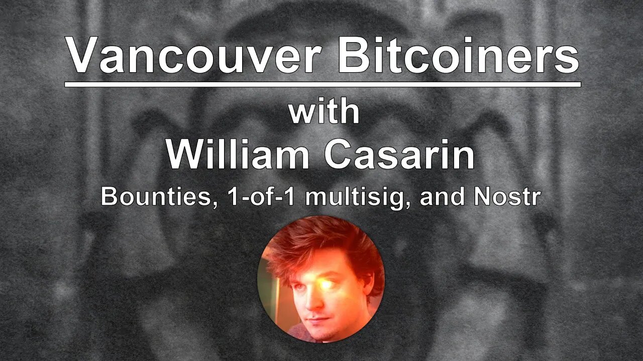 Bounties, 1-of-1 multisig, and Nostr with William Casarin (@jb55)