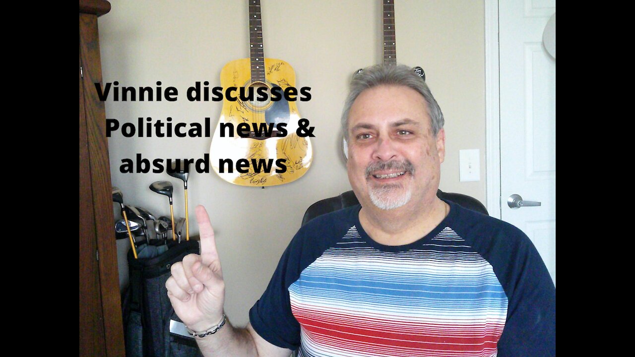 Vinnie Discusses Politics and Absurd new around the world Ep. 8