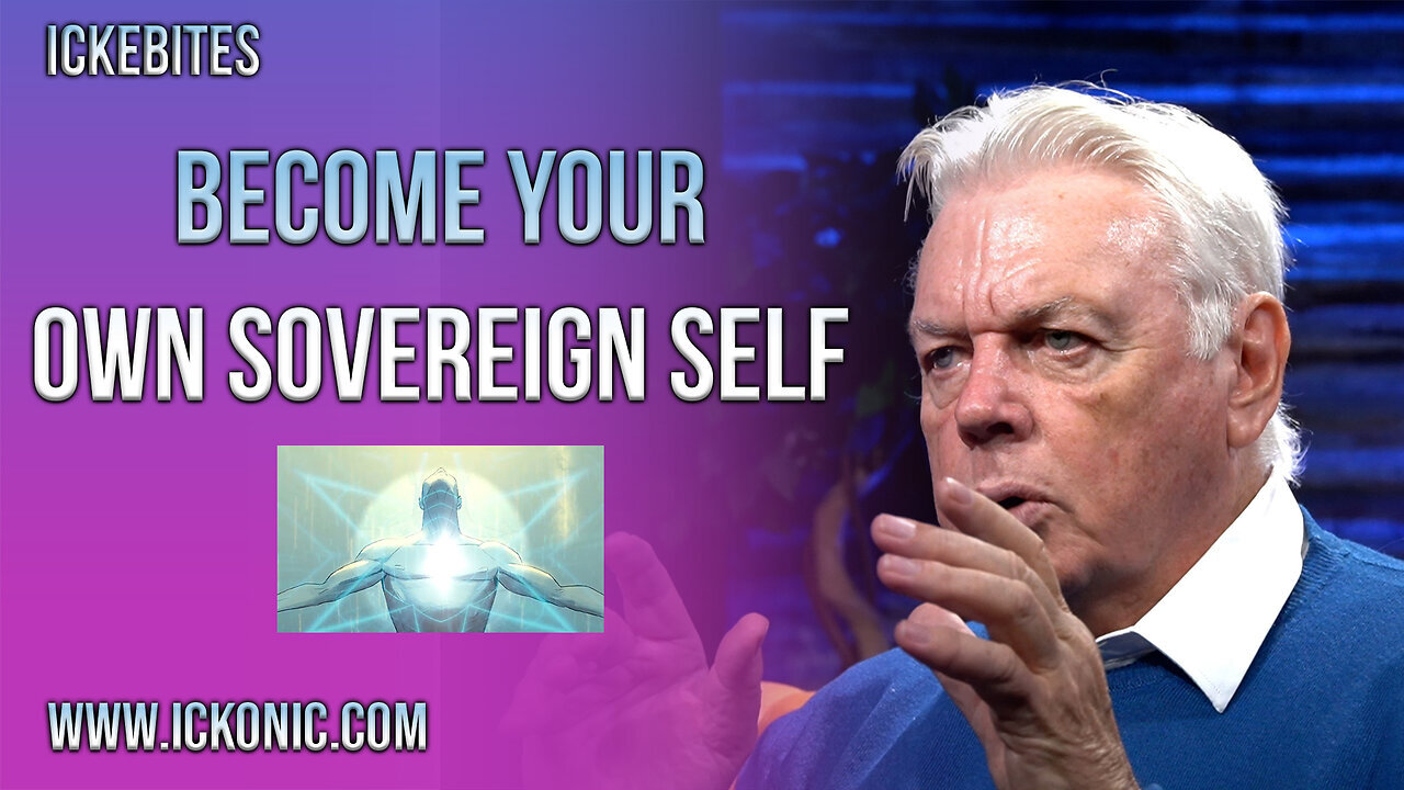 Become Your Own Sovereign Self - David Icke