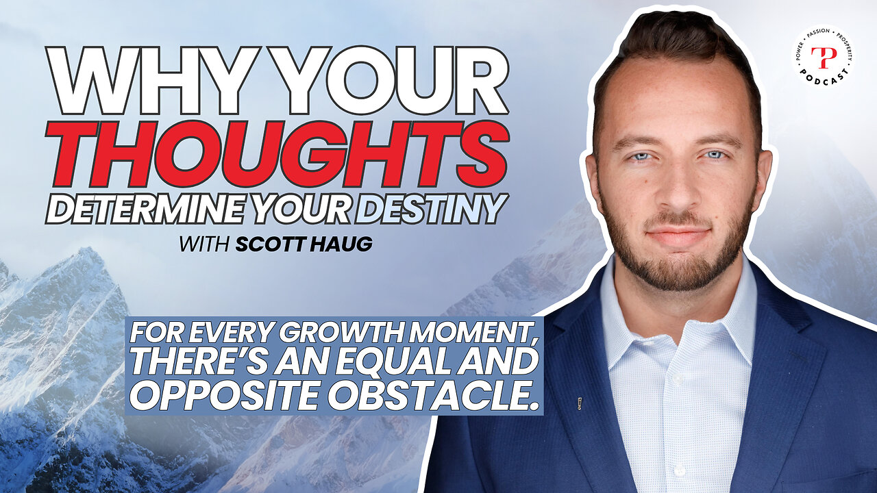 Why Your Thoughts Determine Your Destiny with Scott Haug