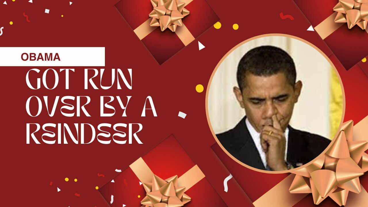 Obama Got Run Over By A Reindeer